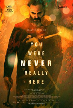 You Were Never Really Here (2017) Movie Reviews
